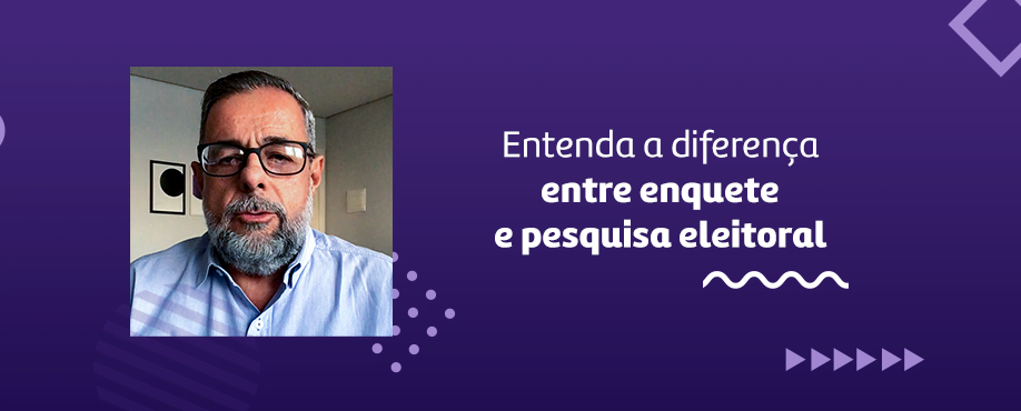 Entenda a diferença entre enquete e pesquisa eleitoral