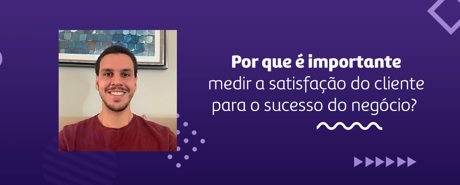 Por que é importante medir a satisfação do cliente para o sucesso do negócio?