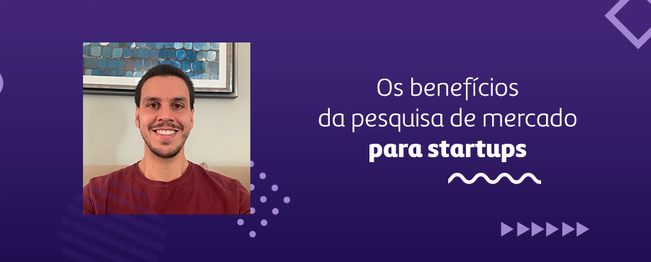 Os benefícios da pesquisa de mercado para startups