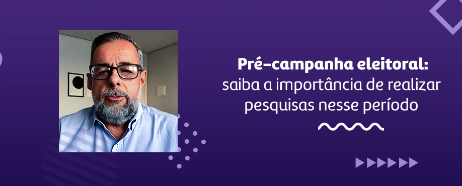 Pré-campanha eleitoral: saiba quais pesquisas realizar nesse período