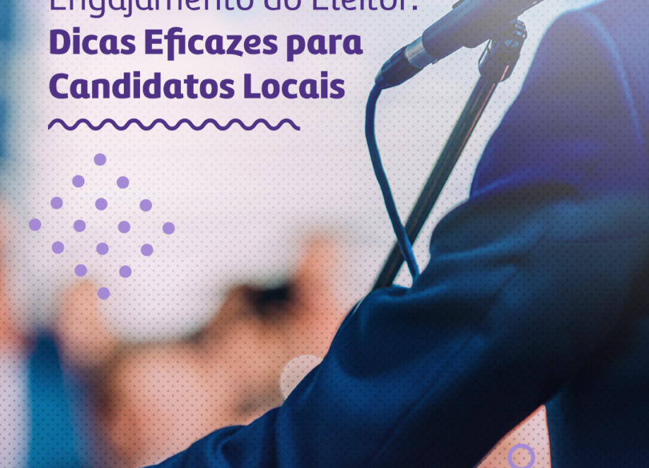 Maximizando o Engajamento do Eleitor: Estratégias Eficazes para Candidatos Locais