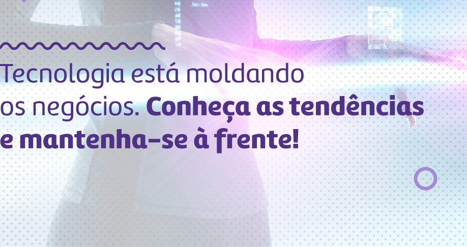 Tendências Tecnológicas Emergentes e seu Impacto nos Negócios