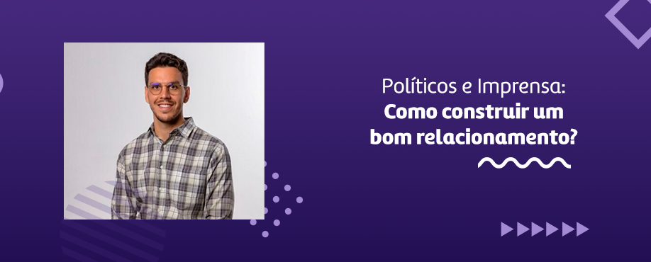 Políticos e Imprensa: Construindo um bom relacionamento
