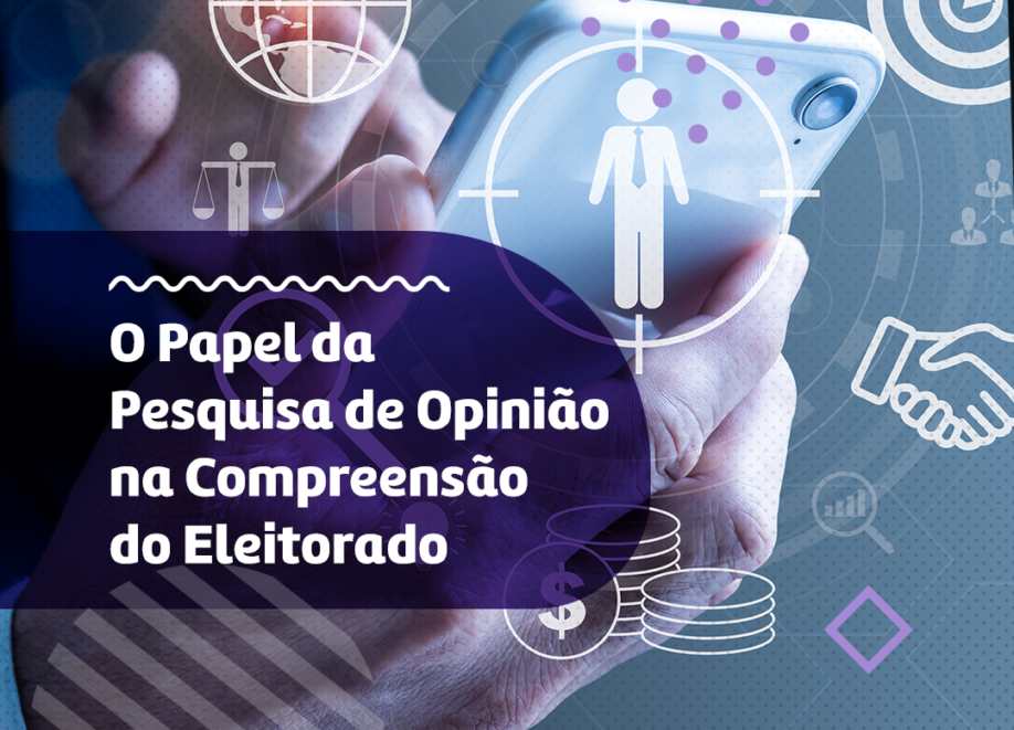 O Papel da Pesquisa de Opinião na Compreensão do Eleitorado