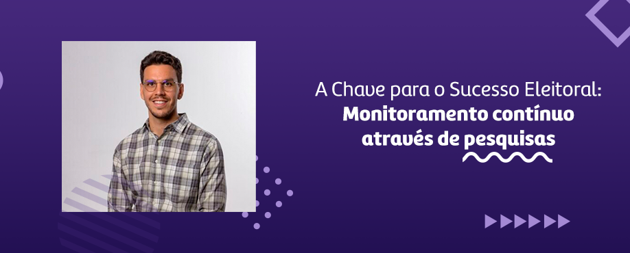 A Chave para o Sucesso Eleitoral: Monitoramento através de pesquisas.