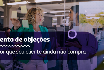 Mapeamento de objeções: descubra por que seu cliente ainda não compra