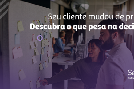 Seu cliente mudou de prioridade? Como identificar novos critérios de escolha